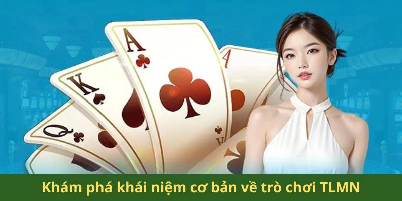 Khám phá khái niệm cơ bản về trò chơi TLMN