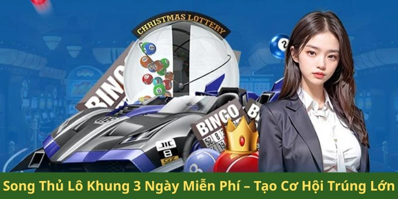 song thủ lô khung 3 ngày miễn phí